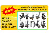 Dòng sức mạnh cao cấp PD Strength - Pham Duy Sport