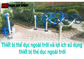 Thiết bị thể dục ngoài trời và lợi ích sử dụng thiết bị thể dục ngoài trời